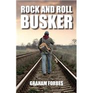 Rock and Roll Busker by Forbes, Graham, 9780857160188