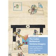 The Codex Borbonicus Veintena Imagery by Catherine DiCesare, 9781040800188