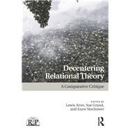 Decentering Relational Theory by Aron, Lewis; Grand, Sue; Slochower, Joyce, 9781138080188