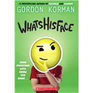 Whatshisface by Korman, Gordon, 9781338200188