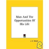 Man and the Opportunities of His Life by Street, J. C., 9781425320188