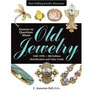 Answers to Questions About Old Jewelry, 1840-1950 by Bell, C. Jeanenne, 9781440240188