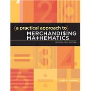 A Practical Approach to Merchandising Mathematics Revised First Edition by Cushman, Linda M., 9781501310188