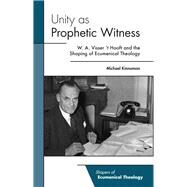 Unity As Prophetic Witness by Kinnamon, Michael, 9781506430188