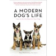 A Modern Dogs Life How to Do the Best for Your Dog by McGreevy PhD, MRCVS, Paul, 9781615190188