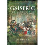Gaiseric by Hughes, Ian, 9781781590188