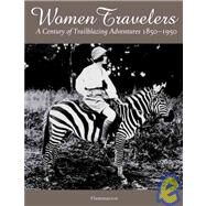 Women Travelers A Century of Trailblazing Adventures 1850-1950 by Lapierre, Alexandra; Mouchard, Christel, 9782080300188