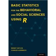 Basic Statistics for the Behavioral and Social Sciences Using R by Zeitlin, Wendy; Auerbach, Charles, 9780190620189