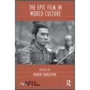 The Epic Film in World Culture by Burgoyne; Robert, 9780415990189