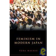 Feminism in Modern Japan: Citizenship, Embodiment and Sexuality by Vera Mackie, 9780521820189