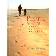 Pediatric Nursing : Caring for Children by Jane Ball; Ruth M. Bindler, 9780838580189