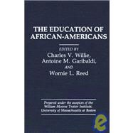 Education of African-Americans by Willie, Charles Vert; Garibaldi, Antoine M.; Reed, Wornie L.; William Monroe Trotter Institute, 9780865690189