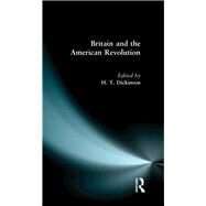 Britain and the American Revolution by Dickinson,H. T., 9781138140189