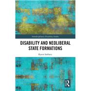 Disability and Neoliberal State Formations: The Case of Australia by Soldatic; Karen, 9781472460189