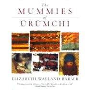 The Mummies of Urumchi by Barber, Elizabeth Wayland, 9780393320190