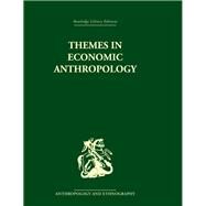 Themes In Economic Anthropology by Firth,Raymond;Firth,Raymond, 9780415330190