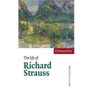 The Life of Richard Strauss by Bryan Gilliam, 9780521570190