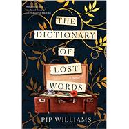 The Dictionary of Lost Words A Novel by Williams, Pip, 9780593160190