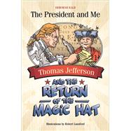 Thomas Jefferson and the Return of the Magic Hat by Kalb, Deborah; Lunsford, Robert, 9780764360190