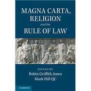 Magna Carta, Religion and the Rule of Law by Griffith-Jones, Robin; Hill, Mark, 9781107100190