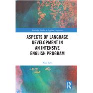 Aspects of Language Development in an Intensive English Program by Alan Juffs, 9781315170190