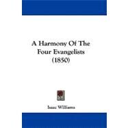 A Harmony of the Four Evangelists by Williams, Isaac, 9781437490190
