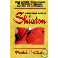 Beginners Guide to Shiatsu by McCarty, Patrick, 9781847280190