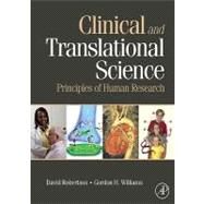 Clinical and Translational Science : Principles of Human Research by Robertson, David; Williams, Gordon H., 9780080920191