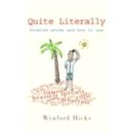 Quite Literally: Problem Words and How to use Them by Hicks,Wynford, 9780415320191