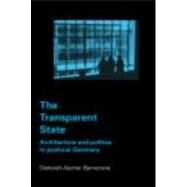The Transparent State: Architecture and Politics in Postwar Germany by Ascher Barnstone,Deborah, 9780415700191