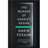 The Murder of Harriet Krohn by Fossum, Karin, 9780544570191