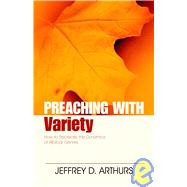 Preaching With Variety by Arthurs, Jeffrey D., 9780825420191