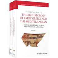 A Companion to the Archaeology of Early Greece and the Mediterranean, 2 Volume Set by Lemos, Irene S.; Kotsonas, Antonis, 9781118770191