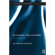 Environments, Risks and Health: Social Perspectives by Eyles; John, 9781472410191