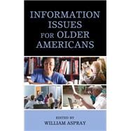 Information Issues for Older Americans by Aspray, William, 9781538150191