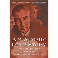 An Atomic Love Story by Streshinsky, Shirley; Klaus, Patricia, 9781618580191