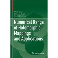 Numerical Range of Holomorphic Mappings and Applications by Elin, Mark; Reich, Simeon; Shoikhet, David, 9783030050191