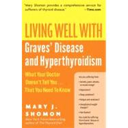 Living Well With Graves' Disease and Hyperthyroidism by Shomon, Mary J., 9780060730192