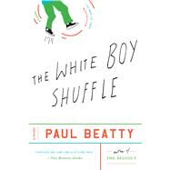 The White Boy Shuffle A Novel by Beatty, Paul, 9780312280192