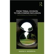 From Tribal Division to Welcoming Inclusion by Anderson, Maxine K., 9780367110192