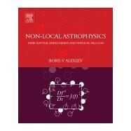 Nonlocal Astrophysics by Alexeev, Boris V., 9780444640192