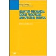 Quantum-mechanical Signal Processing And Spectral Analysis by Belkic; Dzevad, 9780750310192