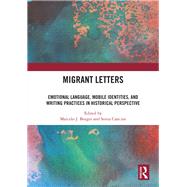 Migrant Letters: Emotional language, mobile identities, and writing practices in historical perspective by Borges; Marcelo J., 9781138560192