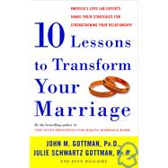 Ten Lessons to Transform Your Marriage by GOTTMAN, JOHN PHDSCHWARTZ GOTTMAN, JULIE, 9781400050192