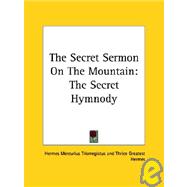 The Secret Sermon on the Mountain: The Secret Hymnody by Trismegistus, Hermes Mercurius, 9781425350192