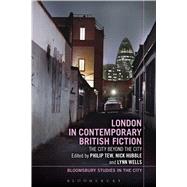 London in Contemporary British Fiction The City Beyond the City by Hubble, Nick; Tew, Philip; Phillips, Lawrence; Beaumont, Matthew, 9781441190192
