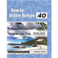 How to Retire Before 40 by Cooper, Douglas, 9781456590192