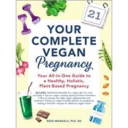 Your Complete Vegan Pregnancy by Mangels, Reed, Ph.D., 9781507210192