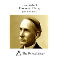 Essentials of Economic Theory by Clark, John Bates, 9781511480192