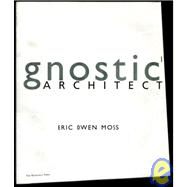 Gnostic Architecture by Moss, Eric Owen, 9781580930192